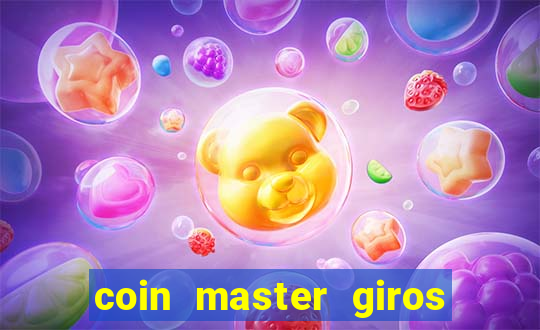 coin master giros gratis toda hora